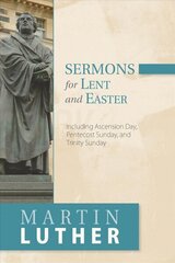 Sermons for Lent and Easter: Including Ascension Day, Pentecost Sunday, and Trinity Sunday cena un informācija | Garīgā literatūra | 220.lv