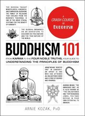 Buddhism 101: From Karma to the Four Noble Truths, Your Guide to Understanding the Principles of Buddhism cena un informācija | Garīgā literatūra | 220.lv