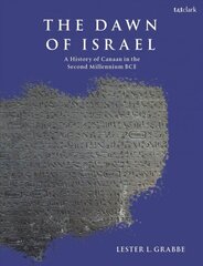 Dawn of Israel: A History of Canaan in the Second Millennium BCE цена и информация | Духовная литература | 220.lv
