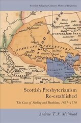 Scottish Presbyterianism Re-Established: The Case of Stirling and Dunblane, 1687-1710 цена и информация | Исторические книги | 220.lv
