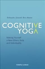 Cognitive Yoga: Making Yourself a New Etheric Body and Individuality cena un informācija | Garīgā literatūra | 220.lv