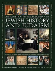 Jewish History and Judaism: An Illustrated Encyclopedia of: A history of the Jewish people, their religion and philosophy, traditions and practices цена и информация | Духовная литература | 220.lv