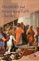 Discipleship and Society in the Early Churches cena un informācija | Garīgā literatūra | 220.lv