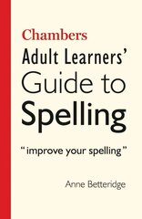 Chambers Adult Learner's Guide to Spelling 2nd edition цена и информация | Самоучители | 220.lv