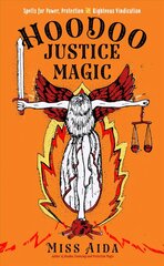 Hoodoo Justice Magic: Spells for Power, Protection and Righteous Vindication cena un informācija | Pašpalīdzības grāmatas | 220.lv