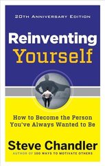 Reinventing Yourself - 20th Anniversary Edition: How to Become the Person You'Ve Always Wanted to be 20th Revised edition cena un informācija | Pašpalīdzības grāmatas | 220.lv