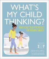 What's My Child Thinking?: Practical Child Psychology for Modern Parents cena un informācija | Pašpalīdzības grāmatas | 220.lv