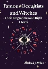 Famous Occultists and Witches: Their Biographies and Birth Charts cena un informācija | Pašpalīdzības grāmatas | 220.lv