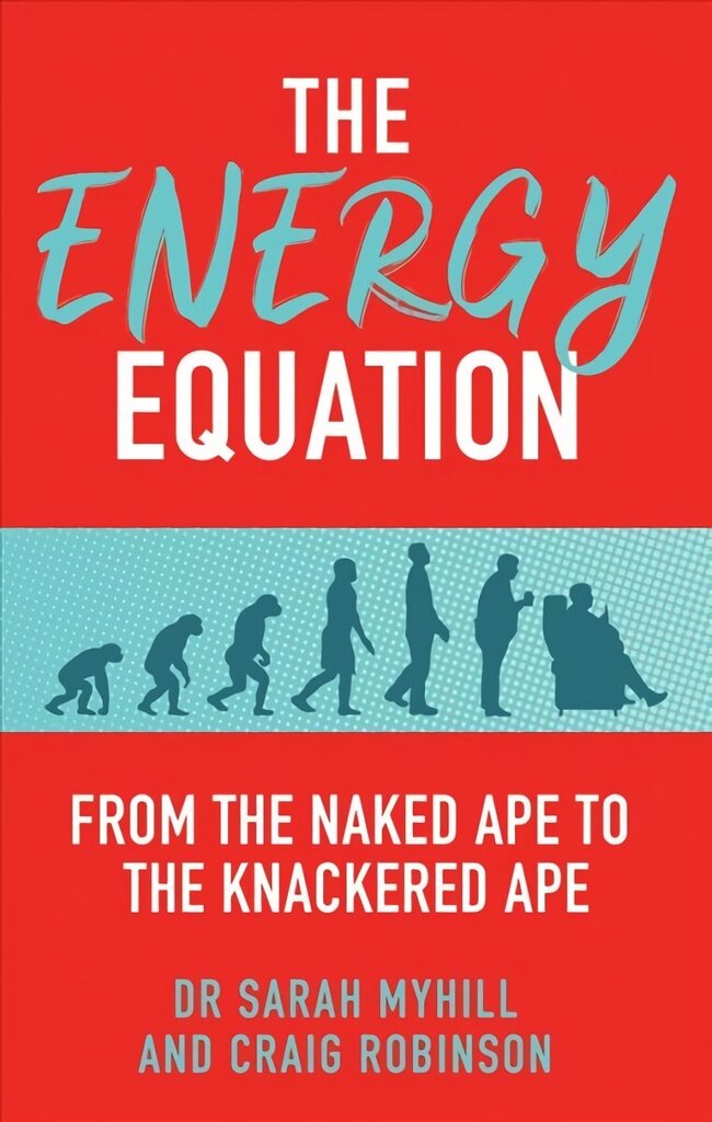 Energy Equation: From the Naked Ape to the Knackered Ape цена и информация | Pašpalīdzības grāmatas | 220.lv