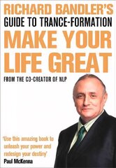 Richard Bandler's Guide to Trance-formation: Make Your Life Great edition cena un informācija | Pašpalīdzības grāmatas | 220.lv