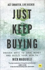 Just Keep Buying: Proven ways to save money and build your wealth cena un informācija | Pašpalīdzības grāmatas | 220.lv