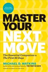 Master Your Next Move, with a New Introduction: The Essential Companion to The First 90 Days cena un informācija | Pašpalīdzības grāmatas | 220.lv