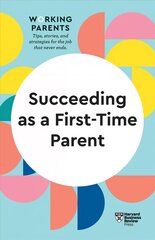 Succeeding as a First-Time Parent (HBR Working Parents Series) цена и информация | Самоучители | 220.lv