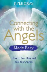 Connecting with the Angels Made Easy: How to See, Hear and Feel Your Angels cena un informācija | Pašpalīdzības grāmatas | 220.lv