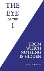 Eye of the I: From Which Nothing Is Hidden cena un informācija | Pašpalīdzības grāmatas | 220.lv