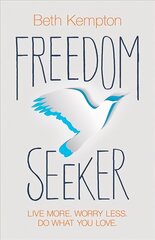 Freedom Seeker: Live More. Worry Less. Do What You Love. цена и информация | Самоучители | 220.lv