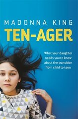 Ten-Ager: What your daughter needs you to know about the transition from child to teen cena un informācija | Pašpalīdzības grāmatas | 220.lv