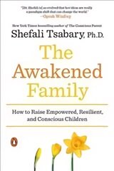 Awakened Family: How to Raise Empowered, Resilient, and Conscious Children. цена и информация | Самоучители | 220.lv