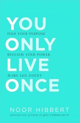 You Only Live Once: Find Your Purpose. Reclaim Your Power. Make Life Count. THE SUNDAY TIMES PAPERBACK NON-FICTION BESTSELLER cena un informācija | Pašpalīdzības grāmatas | 220.lv