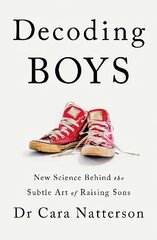 Decoding Boys: New science behind the subtle art of raising sons цена и информация | Самоучители | 220.lv