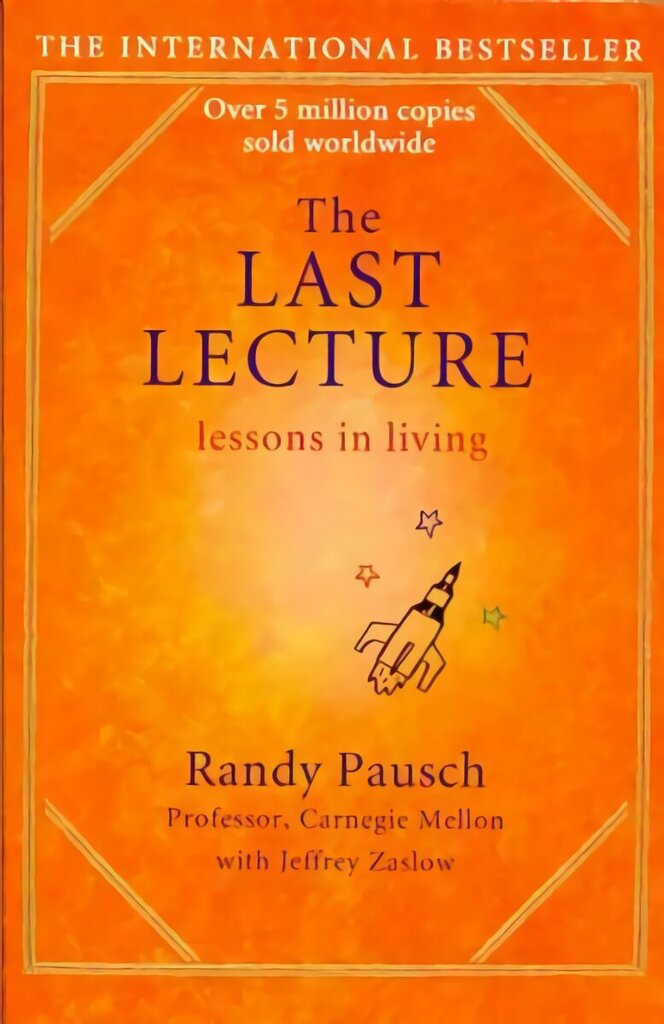 Last Lecture: Really Achieving Your Childhood Dreams - Lessons in Living цена и информация | Pašpalīdzības grāmatas | 220.lv