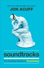 Soundtracks - The Surprising Solution to Overthinking: The Surprising Solution to Overthinking cena un informācija | Pašpalīdzības grāmatas | 220.lv