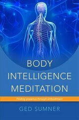 Body Intelligence Meditation: Finding presence through embodiment цена и информация | Самоучители | 220.lv