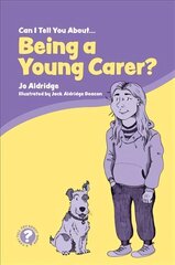 Can I Tell You About Being a Young Carer?: A Guide for Children, Family and Professionals цена и информация | Самоучители | 220.lv