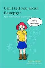 Can I tell you about Epilepsy?: A guide for friends, family and professionals cena un informācija | Pašpalīdzības grāmatas | 220.lv