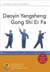 Daoyin Yangsheng Gong Shi Er Fa: 12-Movement Health Qigong for all Ages cena un informācija | Pašpalīdzības grāmatas | 220.lv