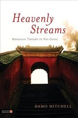 Heavenly Streams: Meridian Theory in Nei Gong цена и информация | Самоучители | 220.lv