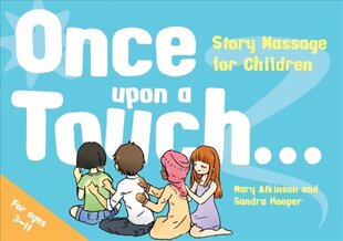 Once Upon a Touch...: Story Massage for Children cena un informācija | Pašpalīdzības grāmatas | 220.lv