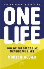 One Life: How we forgot to live meaningful lives 2nd edition цена и информация | Самоучители | 220.lv