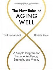 New Rules of Aging Well: A Simple Program for Immune Resilience, Strength, and Vitality цена и информация | Самоучители | 220.lv