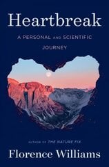 Heartbreak: A Personal and Scientific Journey cena un informācija | Pašpalīdzības grāmatas | 220.lv