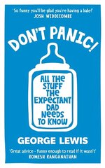 DON'T PANIC!: All the Stuff the Expectant Dad Needs to Know цена и информация | Самоучители | 220.lv