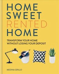 Home Sweet Rented Home: Transform Your Home Without Losing Your Deposit цена и информация | Самоучители | 220.lv