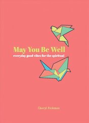 May You Be Well: Everyday Good Vibes for the Spiritual цена и информация | Самоучители | 220.lv