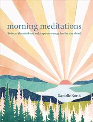 Morning Meditations: To focus the mind and wake up your energy for the day ahead cena un informācija | Pašpalīdzības grāmatas | 220.lv