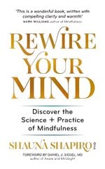 Rewire Your Mind: Discover the science and practice of mindfulness cena un informācija | Pašpalīdzības grāmatas | 220.lv