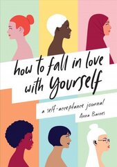 How to Fall in Love With Yourself: A Self-Acceptance Journal cena un informācija | Pašpalīdzības grāmatas | 220.lv