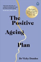 Positive Ageing Plan: The Expert Guide to Healthy, Beautiful Skin at Every Age cena un informācija | Pašpalīdzības grāmatas | 220.lv