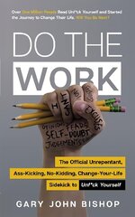Do the Work: The Official Unrepentant, Ass-Kicking, No-Kidding, Change-Your-Life Sidekick   to Unf*ck Yourself цена и информация | Самоучители | 220.lv