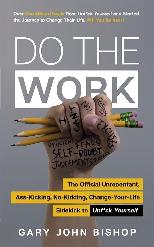 Do the Work: The Official Unrepentant, Ass-Kicking, No-Kidding, Change-Your-Life Sidekick to Unf*ck Yourself cena un informācija | Pašpalīdzības grāmatas | 220.lv