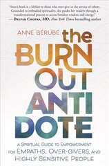 Burnout Antidote: A Spiritual Guide to Empowerment for Empaths, Over-givers, and Highly Sensitive People cena un informācija | Pašpalīdzības grāmatas | 220.lv