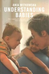 Understanding Babies: How engaging with your baby's movement development helps build a loving   relationship цена и информация | Самоучители | 220.lv