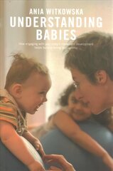 Understanding Babies: How engaging with your baby's movement development helps build a loving relationship cena un informācija | Pašpalīdzības grāmatas | 220.lv