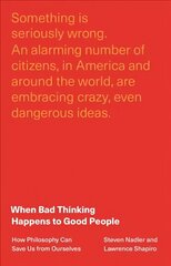 When Bad Thinking Happens to Good People: How Philosophy Can Save Us from Ourselves cena un informācija | Pašpalīdzības grāmatas | 220.lv