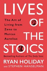 Lives of the Stoics: The Art of Living from Zeno to Marcus Aurelius Main цена и информация | Самоучители | 220.lv