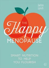 Happy Menopause: Smart Nutrition to Help You Flourish 0th New edition cena un informācija | Pašpalīdzības grāmatas | 220.lv